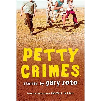 Petty Crimes - by  Gary Soto (Paperback)