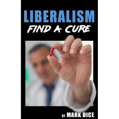 Liberalism - by  Mark Dice (Paperback)