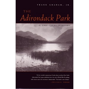 The Adirondack Park - (New York State) by  Frank Graham Jr (Paperback) - 1 of 1