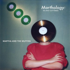 Martha and the Muffins - Marthology: The In & Outtakes (CD) - 1 of 1