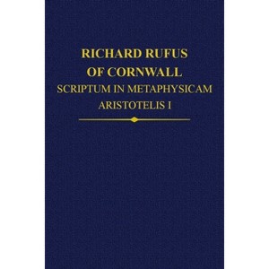 Richard Rufus of Cornwall - (Auctores Britannici Medii Aevi) by  Rega Wood & Neil Lewis & Jennifer Ottman (Hardcover) - 1 of 1