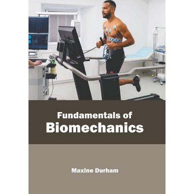 Fundamentals of Biomechanics - by  Maxine Durham (Hardcover)