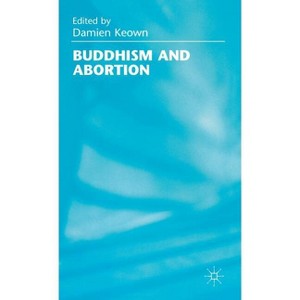 Buddhism and Abortion - by  Damien Keown (Hardcover) - 1 of 1
