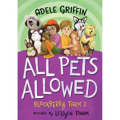 All Pets Allowed: Blackberry Farm 2 - by  Adele Griffin (Hardcover)