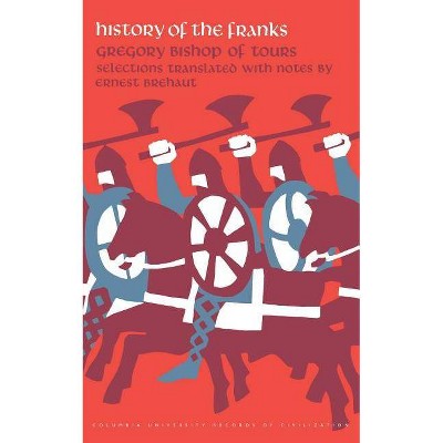  History of the Franks - by  Gregory Bishop of Tours (Paperback) 