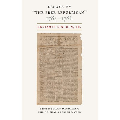 Essays by Â Oethe Free Republican, Â  1784â "1786 - by  Benjamin Lincoln Jr (Paperback)