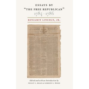 Essays by Â Oethe Free Republican, Â  1784â "1786 - by  Benjamin Lincoln Jr (Paperback) - 1 of 1