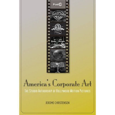 America's Corporate Art - (Post*45) by  Jerome Christensen (Paperback)