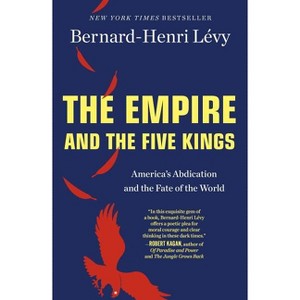 The Empire and the Five Kings - by  Bernard-Henri Lévy (Paperback) - 1 of 1