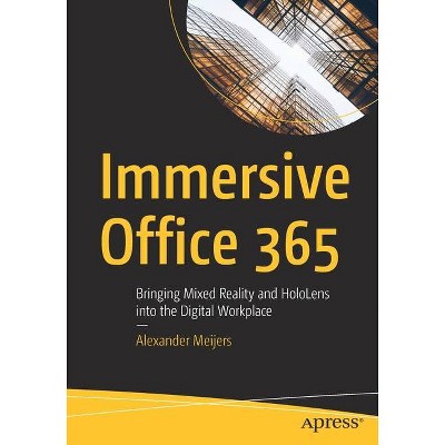 Immersive Office 365 - by  Alexander Meijers (Paperback)