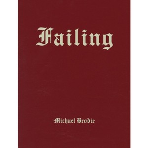 Michael Brodie: Failing - (Hardcover) - 1 of 1