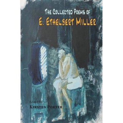 The Collected Poems of E. Ethelbert Miller - by  E Ethelbert Miller (Paperback)