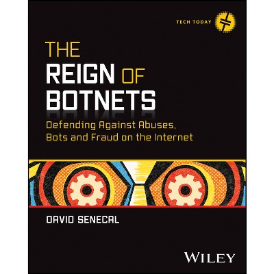 The Reign of Botnets - (Tech Today) by  David Senecal (Paperback)