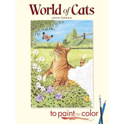 World of Cats to Paint or Color - (Dover Art Coloring Book) by  John Green (Paperback)