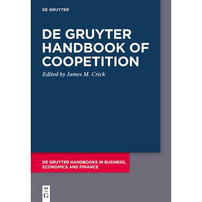 De Gruyter Handbook of Coopetition - (De Gruyter Handbooks in Business, Economics and Finance) by  James M Crick (Hardcover)