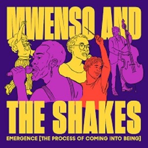 Mwenso & The Shakes - Emergence (the Process Of Coming Into Being) (CD) - 1 of 1