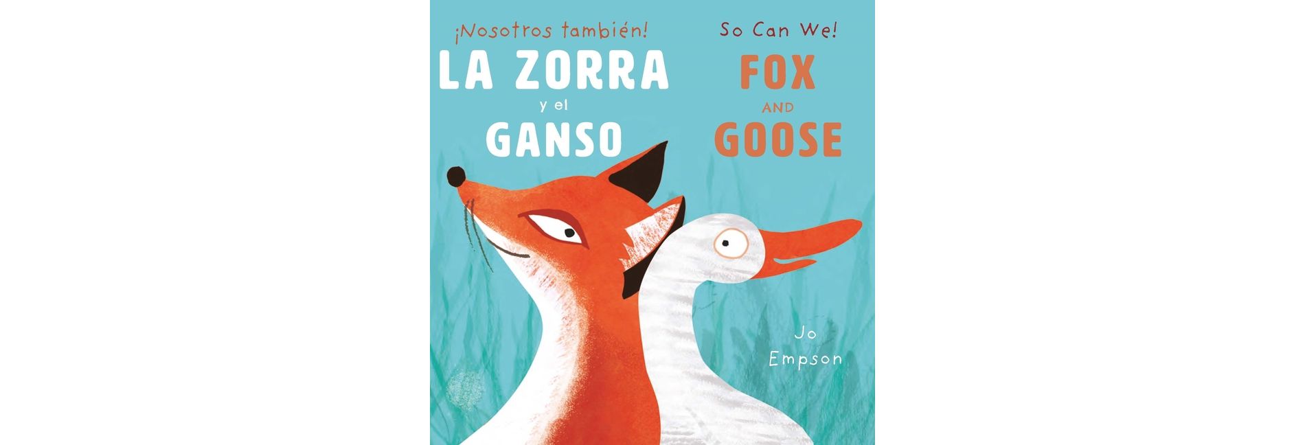 La Zorra Y El Ganso/Fox and Goose - (So Can We! Spanish Bilingual) by  Jo Empson (Board Book)