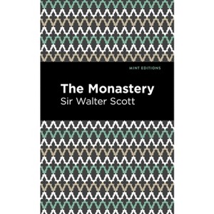 The Monastery - (Mint Editions (Historical Fiction)) by  Scott Walter Sir (Paperback) - 1 of 1