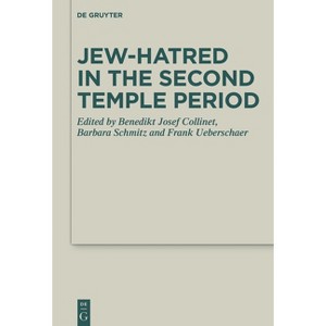 Jew-Hatred in the Second Temple Period - (Deuterocanonical and Cognate Literature Studies) by  Benedikt Josef Collinet & Frank Ueberschaer - 1 of 1