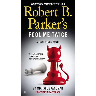 Robert B. Parker's Fool Me Twice - (Jesse Stone Novel) by  Michael Brandman (Paperback)