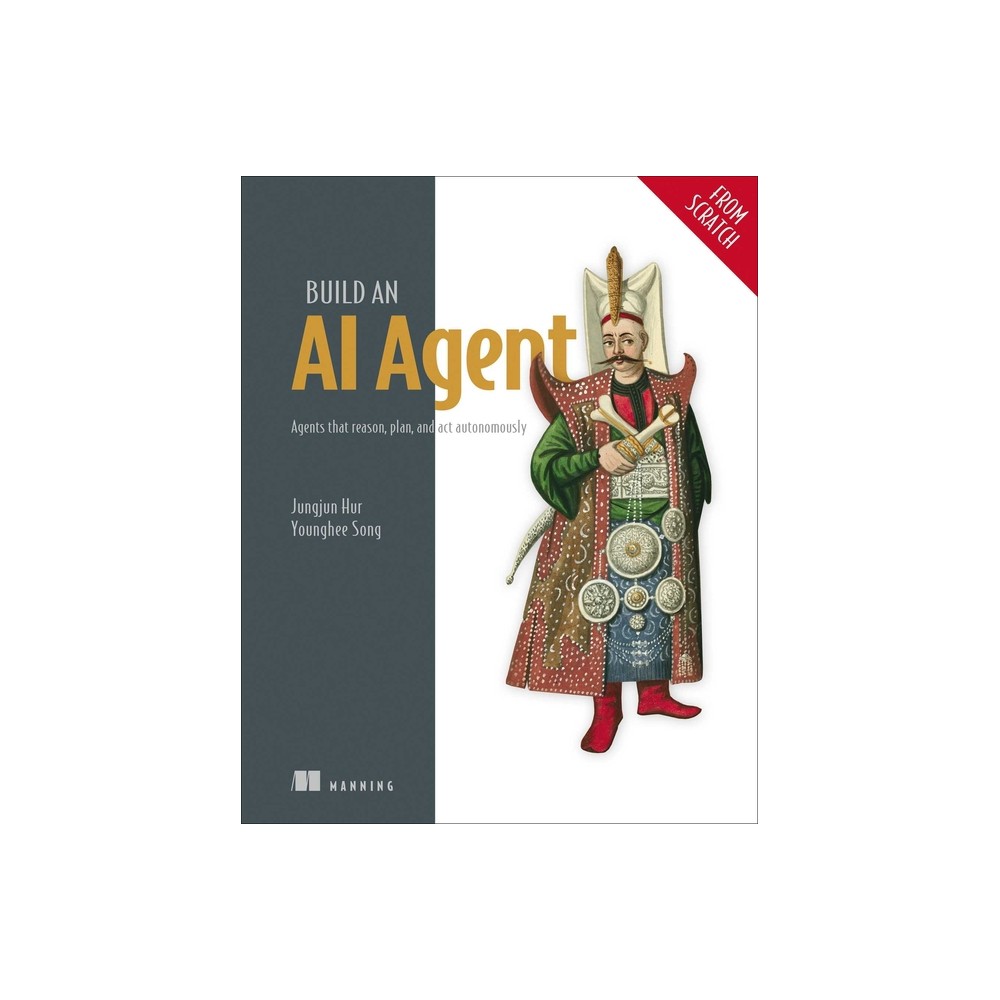 Build an AI Agent (from Scratch) - (From Scratch) by Jungjun Hur & Younghee Song (Paperback)