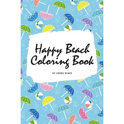 Happy Beach Coloring Book for Children (6x9 Coloring Book / Activity Book) - by  Sheba Blake (Paperback)