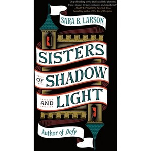 Sisters of Shadow and Light - by  Sara B Larson (Paperback) - 1 of 1