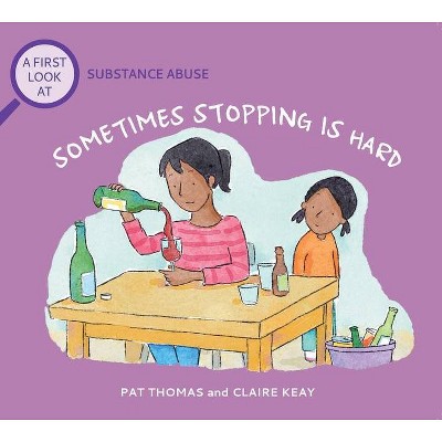 Sometimes Stopping Is Hard - (First Look at) by  Pat Thomas (Paperback)