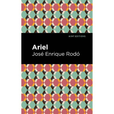 Ariel - (Mint Editions) by  José Enrique Rodó (Paperback)