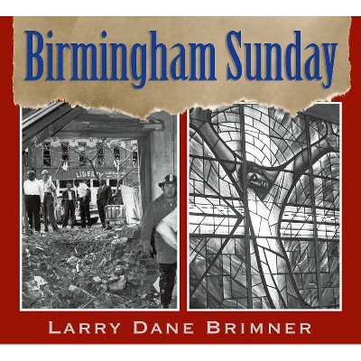 Birmingham Sunday - by  Larry Dane Brimner (Hardcover)