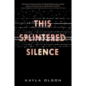 This Splintered Silence - by  Kayla Olson (Paperback) - 1 of 1