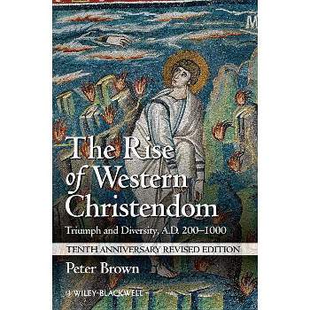 The Rise of Western Christendom - (Making of Europe) 10th Edition by  Peter Brown (Paperback)