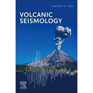 Volcanic Seismology - 4th Edition by  Vyacheslav M Zobin (Paperback) - 1 of 1