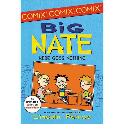 Big Nate: Here Goes Nothing (Paperback) by Lincoln Peirce