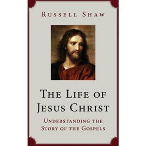 The Life of Jesus Christ - by  Russell Shaw (Paperback) - 1 of 1