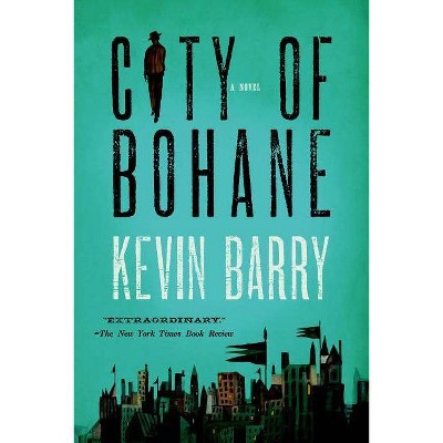 City of Bohane - by  Kevin Barry (Paperback)