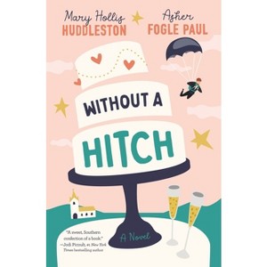 Without a Hitch - by  Mary Hollis Huddleston & Asher Fogle Paul (Paperback) - 1 of 1