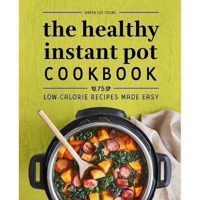 The Healthy Instant Pot Cookbook - by  Karen Lee Young (Paperback)