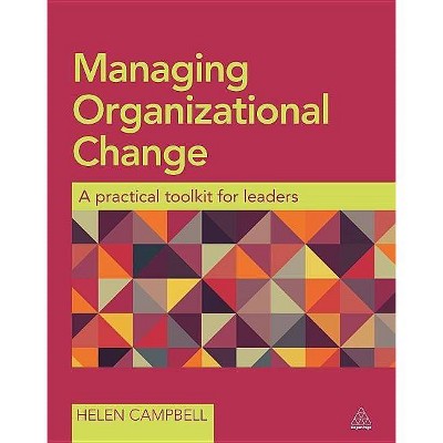 Managing Organizational Change - by  Helen Campbell (Paperback)