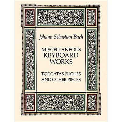 Miscellaneous Keyboard Works - (Dover Classical Piano Music) by  Johann Sebastian Bach (Paperback)