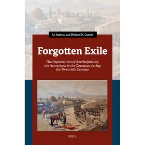 Forgotten Exile - by  Michael M Gunter & Ali Askerov (Hardcover) - 1 of 1