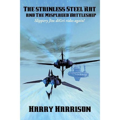 The stainless Steel Rat and The Misplaced Battleship - by  Harry Harrison (Paperback)