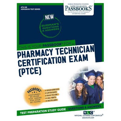 Pharmacy Technician Certification Exam (Ptce), 149 - (Admission Test) by  National Learning Corporation (Paperback)