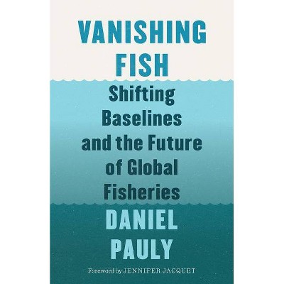 Vanishing Fish - by  Daniel Pauly (Hardcover)