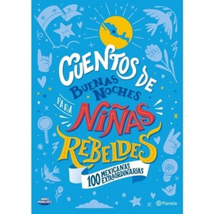 Cuentos de Buenas Noches Para Niñas Rebeldes. 100 Mexicanas Extraordinarias - by  Elena Favilli (Paperback) - 1 of 1