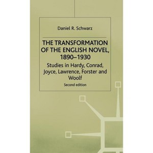 The Transformation of the English Novel, 1890-1930 - (Studies in Hardy, Conrad, Joyce, Lawrence, Forster and Woolf) by  D Schwarz (Hardcover) - 1 of 1