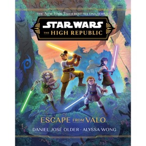 Star Wars: The High Republic: Escape from Valo - (Star Wars: The High Republic (Middle Grade)) by  Daniel José Older & Alyssa Wong (Hardcover) - 1 of 1