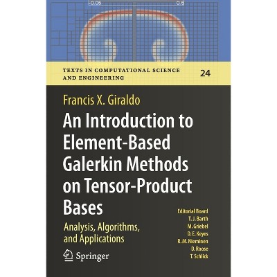 An Introduction to Element-Based Galerkin Methods on Tensor-Product Bases - (Texts in Computational Science and Engineering) by  Francis X Giraldo