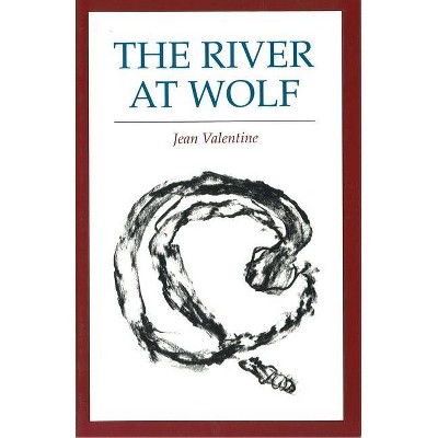 The River at Wolf - by  Jean Valentine (Paperback)