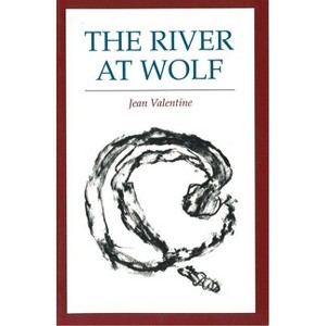 The River at Wolf - by  Jean Valentine (Paperback) - 1 of 1